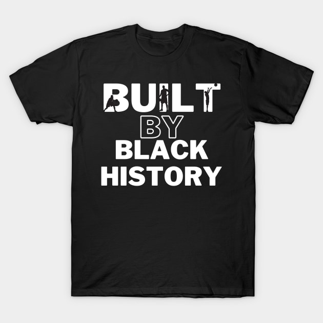 Built by black history T-Shirt by Expressyourself